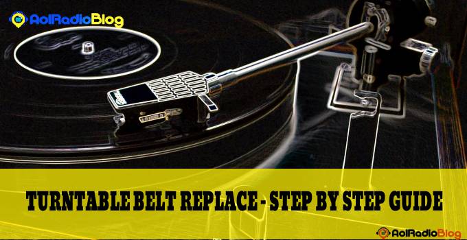 Turntable Belt Replace – Step By Step Guide | AOLRadioBlog